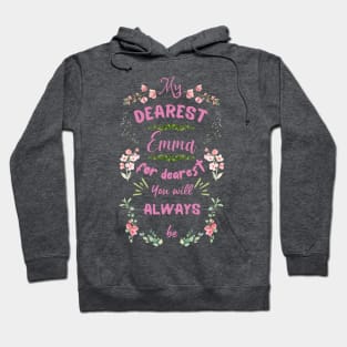 Mr. Knightleys quote - My dearest, Emma, for dearest you will always be Hoodie